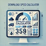 Download Speed Calculator Download Speed Calculator