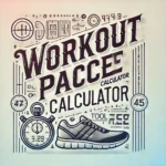 Workout Pace Calculator Workout Pace Calculator